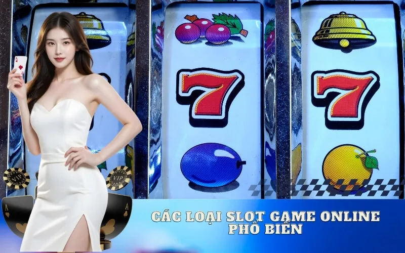 Các Loại Slot Game Online Phổ Biến