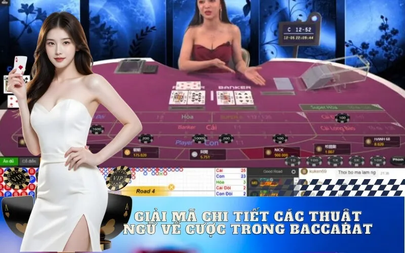 Giải Mã Chi Tiết Các Thuật Ngữ Về Cược Trong Baccarat