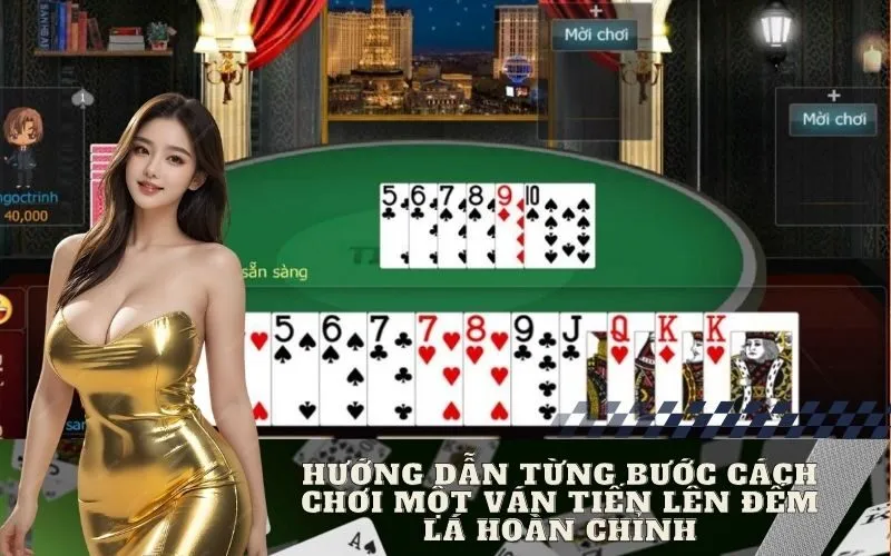 Hướng Dẫn Từng Bước Cách Chơi Một Ván Tiến Lên Đếm Lá Hoàn Chỉnh