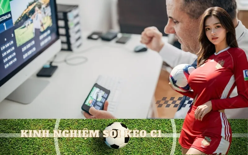 Kinh nghiệm soi kèo C1