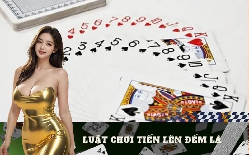Luật chơi tiến lên đếm lá