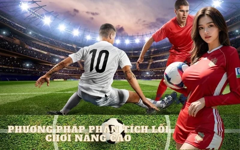 Phương Pháp Phân Tích Lối Chơi Nâng Cao Để Soi Kèo La Liga