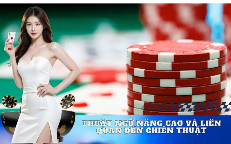 Thuật Ngữ Nâng Cao và Liên Quan Đến Chiến Thuật