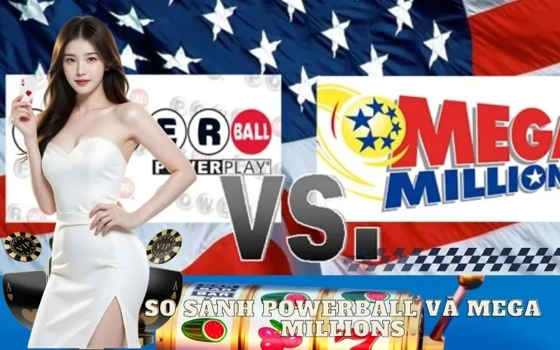 So Sánh Powerball và Mega Millions