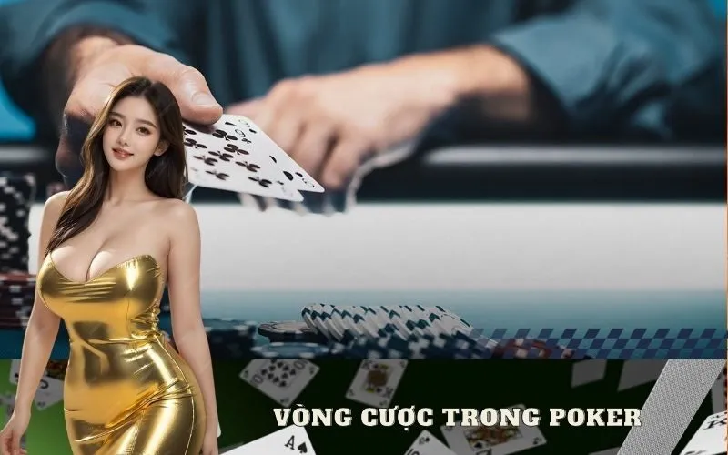 Vòng cược trong poker