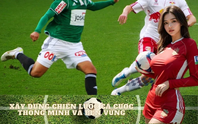 Xây dựng chiến lược cá cược thông minh và bền vững